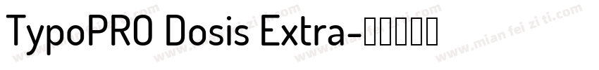 TypoPRO Dosis Extra字体转换